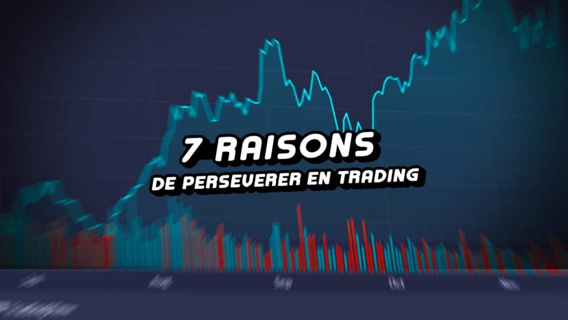 Perseverance: 7 reasons to persevere in trading